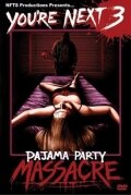 You're Next 3: Pajama Party Massacre (2007)