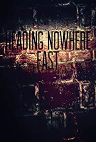 Heading Nowhere Fast (2021)